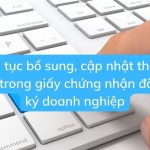 Thủ tục bổ sung, cập nhật thông tin trong giấy chứng nhận đăng ký doanh nghiệp