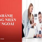 Thành lập chinh nhánh của thương nhân nước ngoài tại Việt Nam