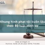 Khung hình phạt tội buôn lậu theo Bộ luật Hình sự