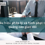 Dấu hiệu pháp lý và hình phạt tội quảng cáo gian dối