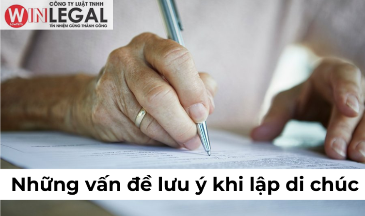 Những vấn đề cần lưu ý khi lập di chúc