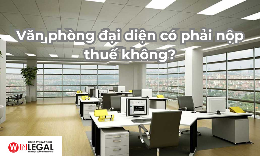 Văn phòng đại diện có phải nộp thuế không