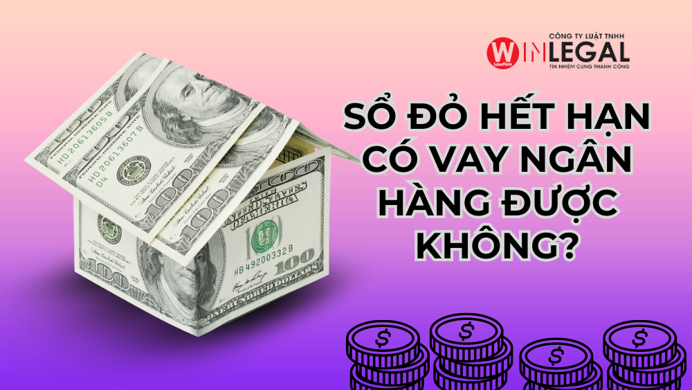 Sổ đỏ hết hạn có vay ngân hàng được không?