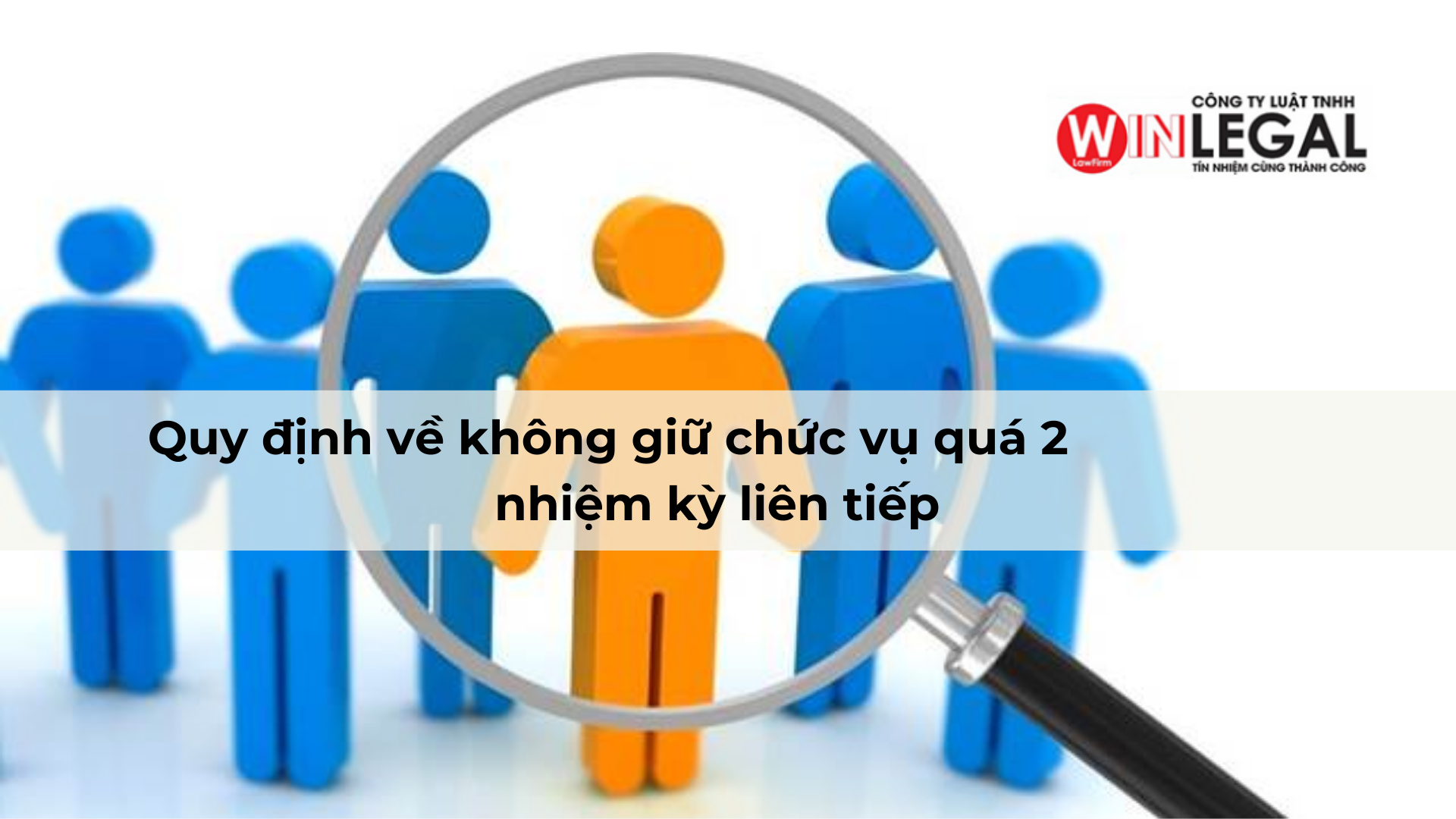 Quy định về không giữ chức vụ quá 2 nhiệm kỳ liên tiếp