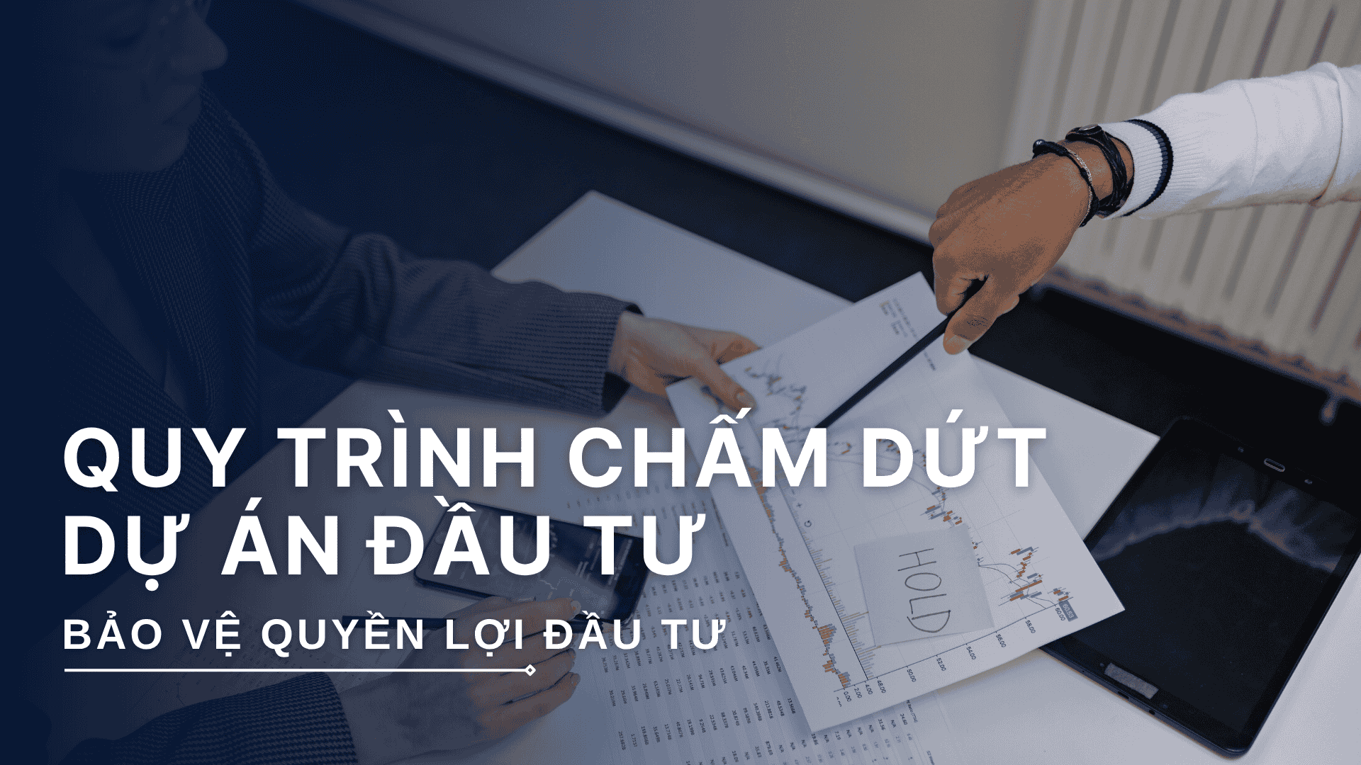 Quy trình chấm dứt dự án đầu tư đúng luật: Giải pháp tối ưu từ Winlegal