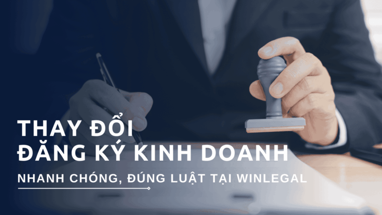 Thay đổi đăng ký kinh doanh trọn gói - Nhanh chóng & Đúng luật cùng Winlegal