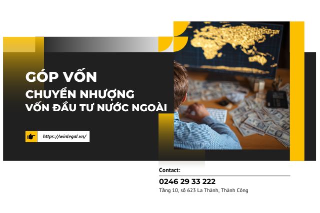 Hỗ trợ góp vốn, chuyển nhượng vốn đầu tư nước ngoài