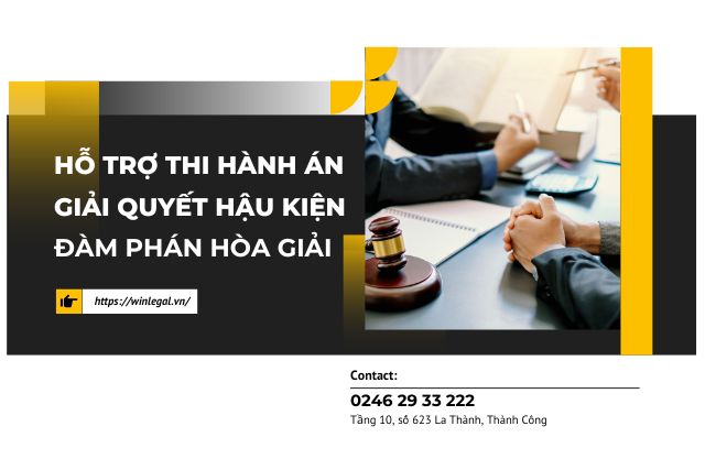 Hỗ trợ thi hành án, giải quyết hậu kiện, đàm phán hòa giải