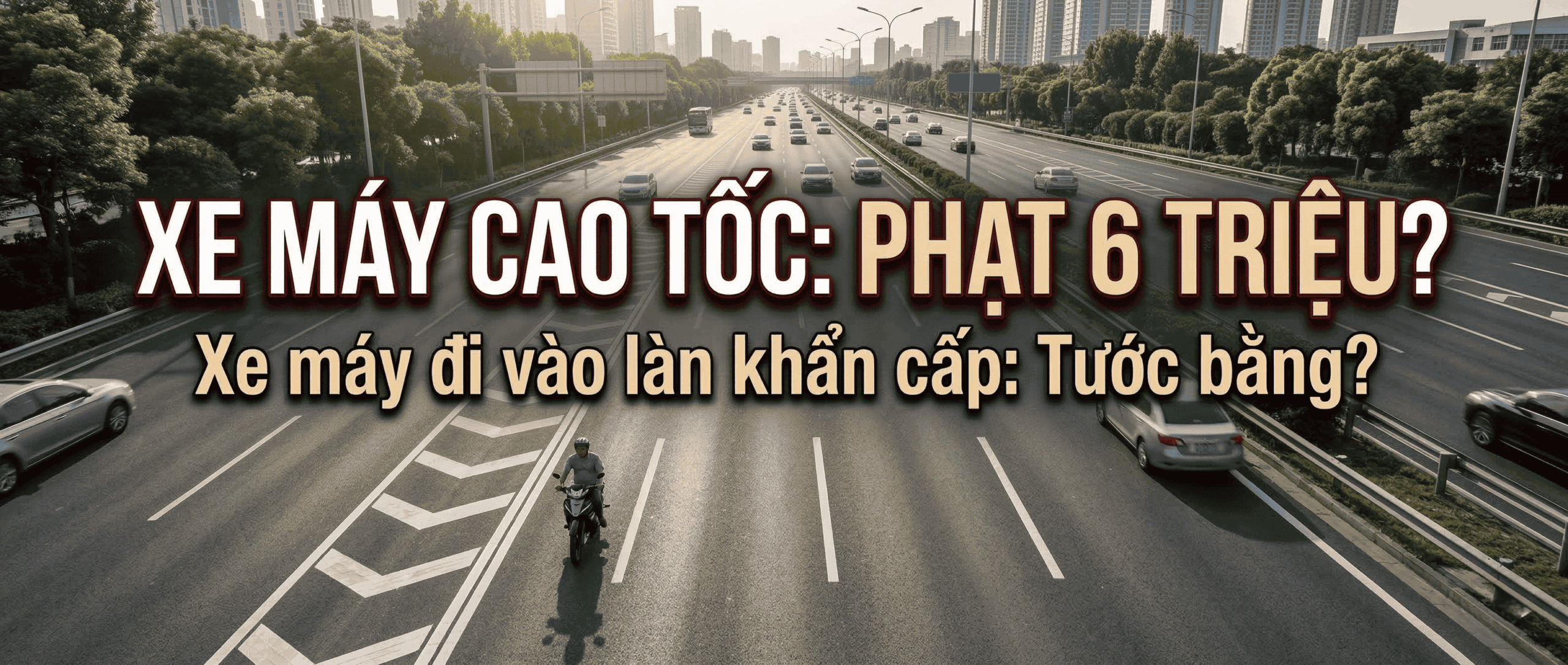 Xe máy đi vào làn khẩn cấp trên cao tốc có thể bị phạt đến 6 triệu và tước bằng?