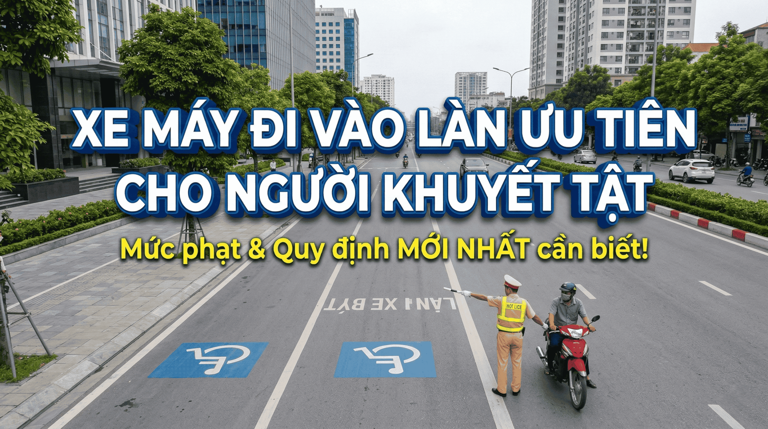 Mức phạt xe máy đi vào làn ưu tiên cho người khuyết tật MỚI NHẤT!