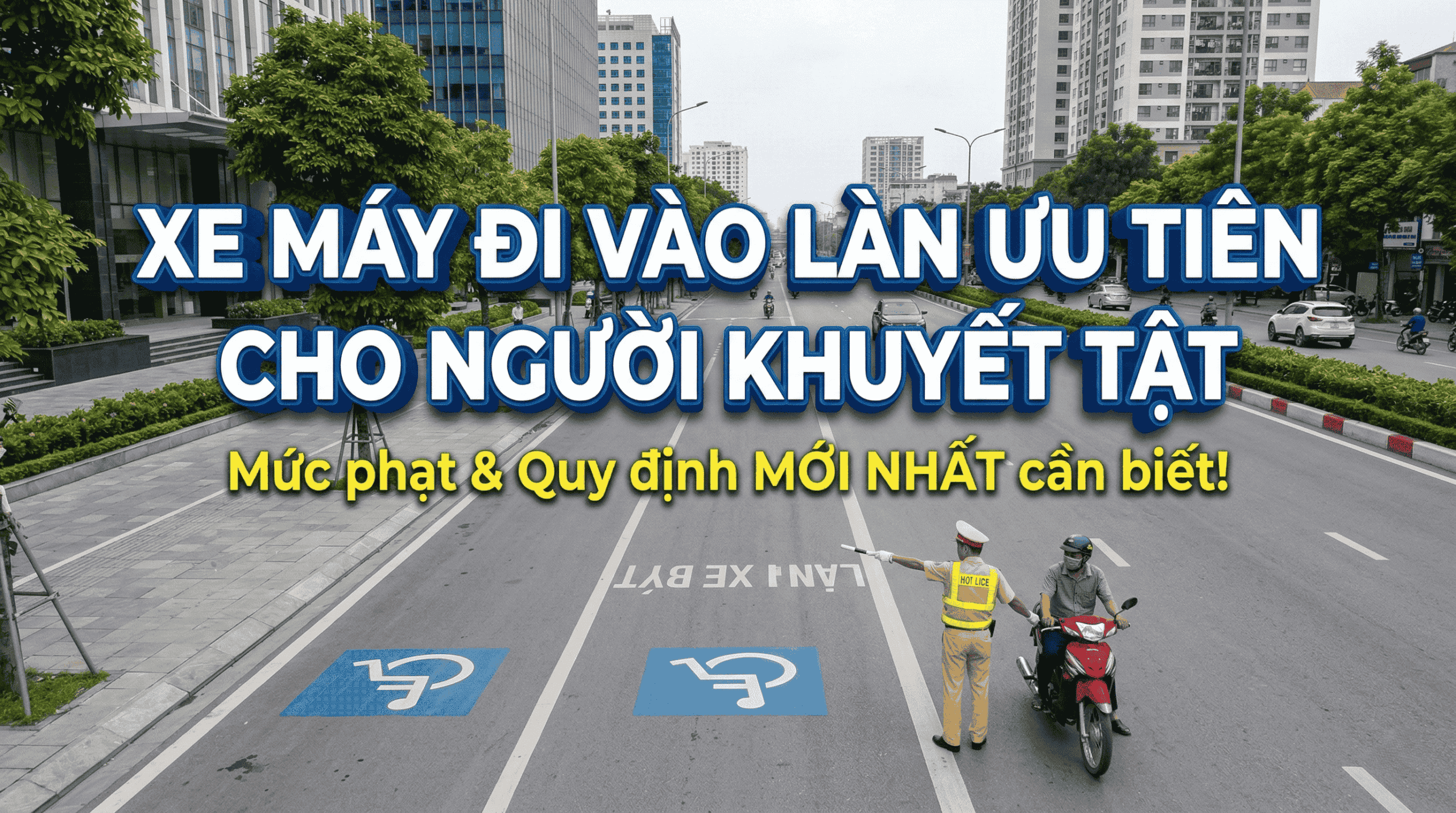 Mức phạt xe máy đi vào làn ưu tiên cho người khuyết tật MỚI NHẤT!