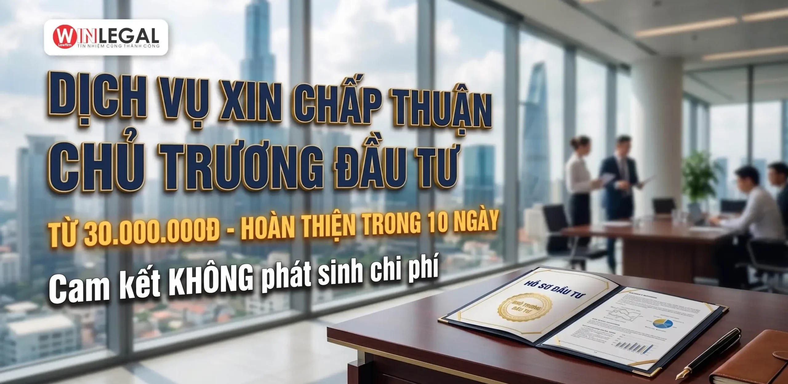 Dịch vụ xin chấp thuận chủ trương đầu tư - Hoàn thiện hồ sơ trong 10 ngày